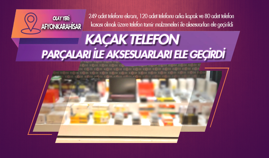 Kaçak telefonu parçaları ile aksesuarları ele geçirdi